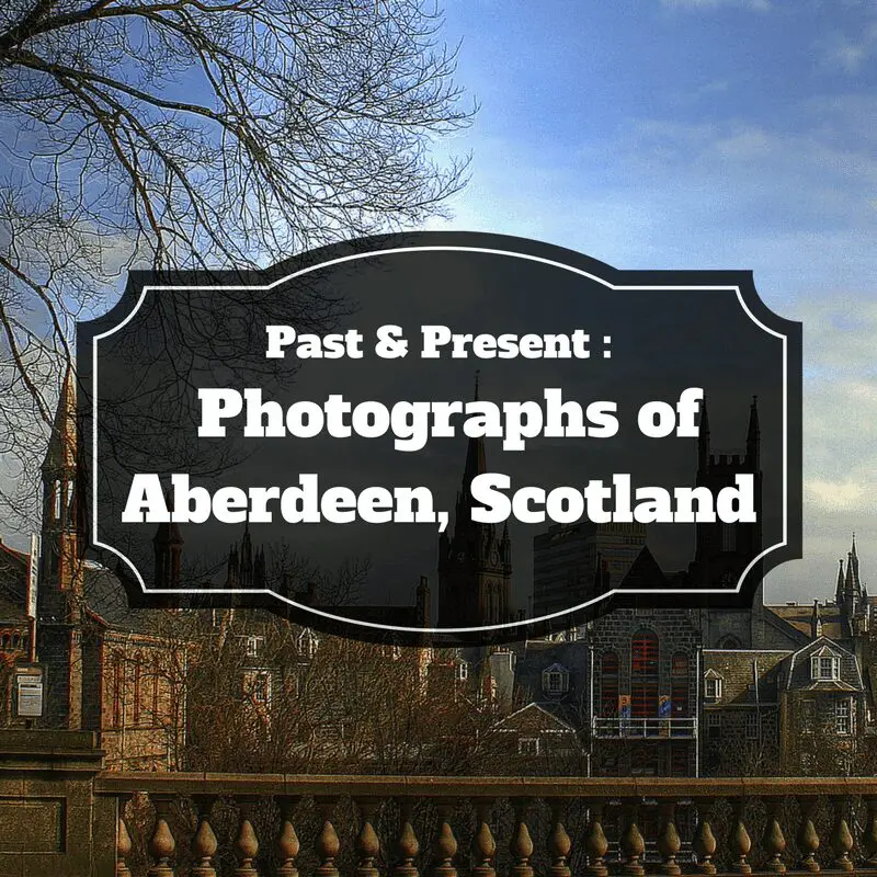 Past & Present: Photographs of Aberdeen, Scotland