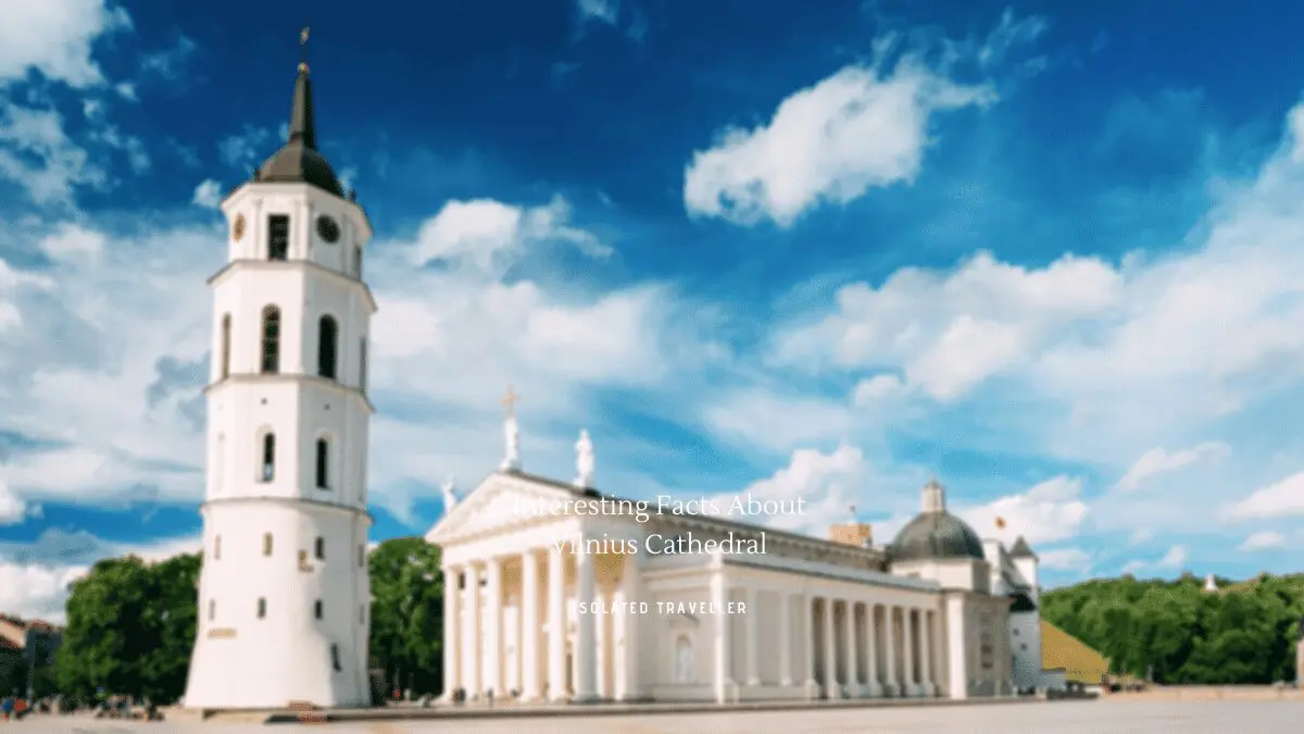 Interesting Facts About Vilnius Cathedral