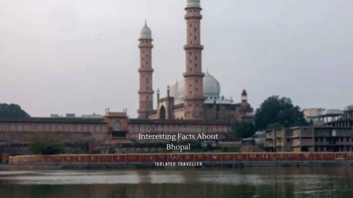 10 Interesting Facts About Bhopal