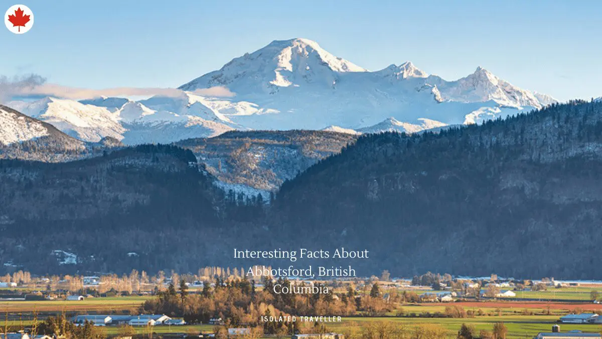 10 Interesting Facts About Abbotsford, British Columbia