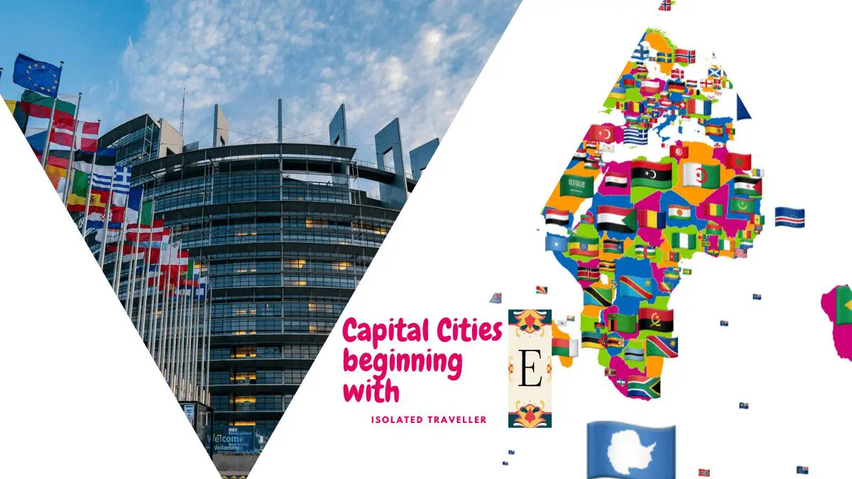Capital Cities beginning with E