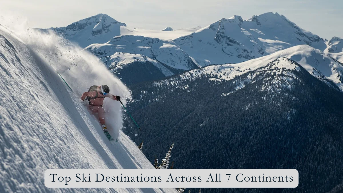 Top Ski Destinations Across All 7 Continents: The Ultimate Guide for Skiers Worldwide 5 Top Ski Destinations Across All 7 Continents: The Ultimate Guide for Skiers Worldwide