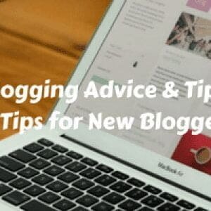 Blogging Advice & Tips: 6 Tips for New Bloggers