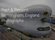 Past & Present: Birmingham, England Photographs