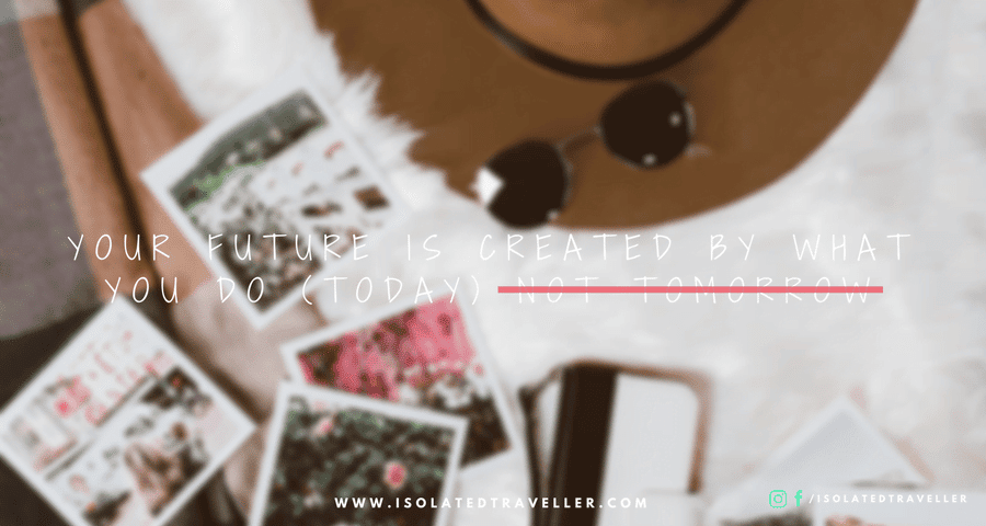 YOUR FUTURE IS CREATED BY WHAT YOU DO TODAY NOT TOMORROW.bk Quotes