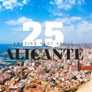 25 Amazing Facts about Alicante