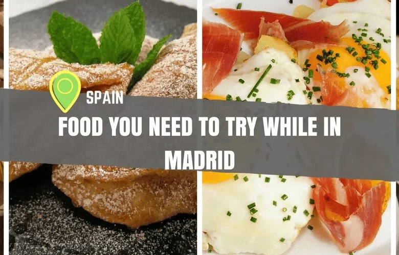 FOOD YOU NEED TO TRY WHILE IN MADRID