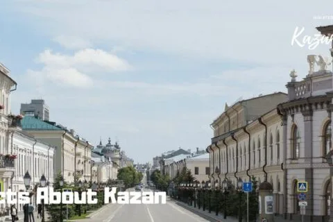 30 Interesting Facts About Kazan, Russia