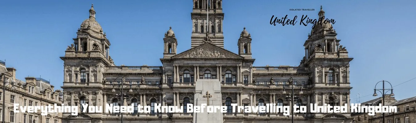 Everything You Need to Know Before Travelling to United Kingdom