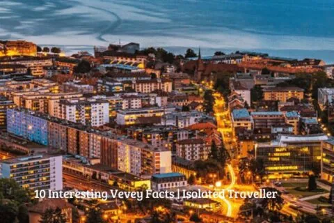 10 Interesting Vevey Facts