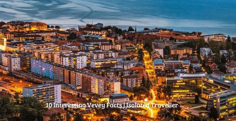 10 Interesting Vevey Facts