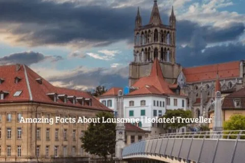 20 Amazing Facts About Lausanne