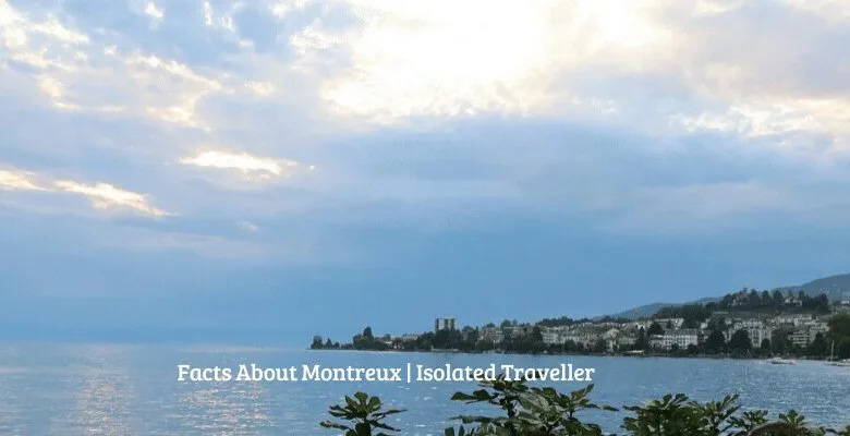 10 Amazing Facts About Montreux