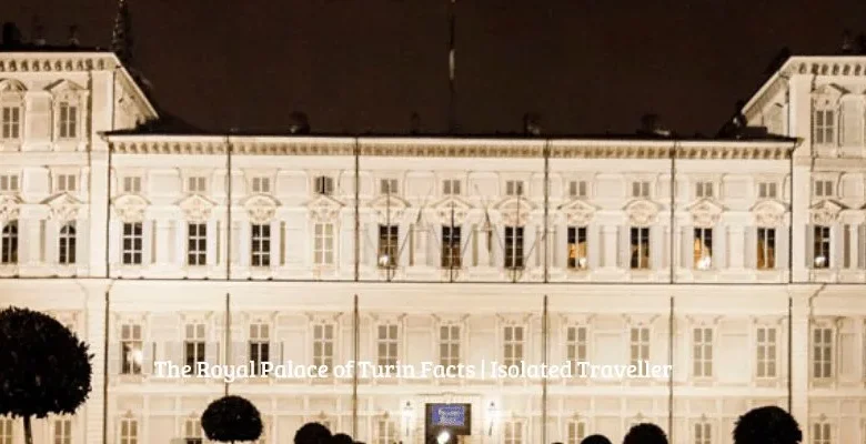 6 Interesting Facts About The Royal Palace of Turin