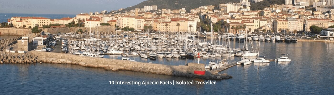 10 Interesting Ajaccio Facts | Isolated Traveller