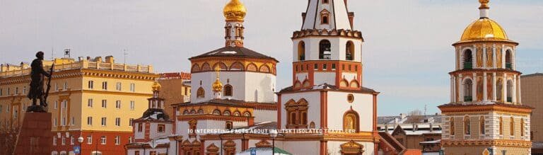 10 Interesting Facts About Irkutsk