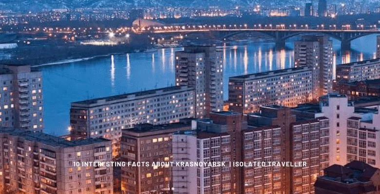 10 Interesting Facts About Krasnoyarsk
