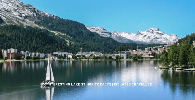 10 Interesting Facts About Lake St Maritz