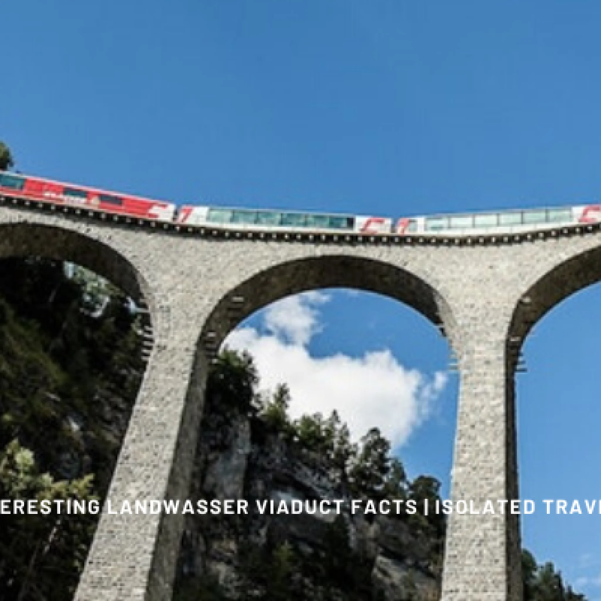 10 interesting landwasser viaduct facts 1 Landwasser Viaduct Facts