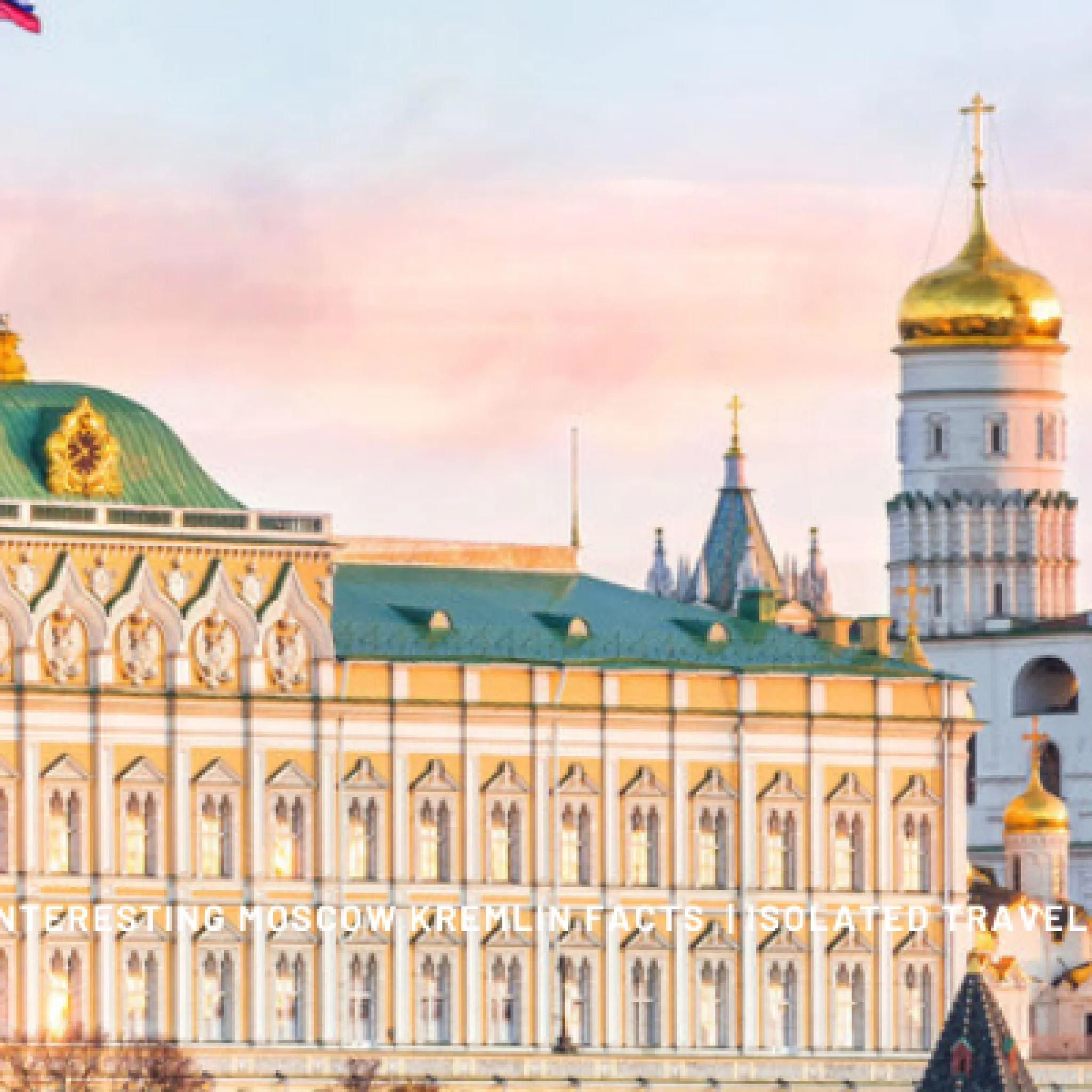 Moscow Kremlin Facts
