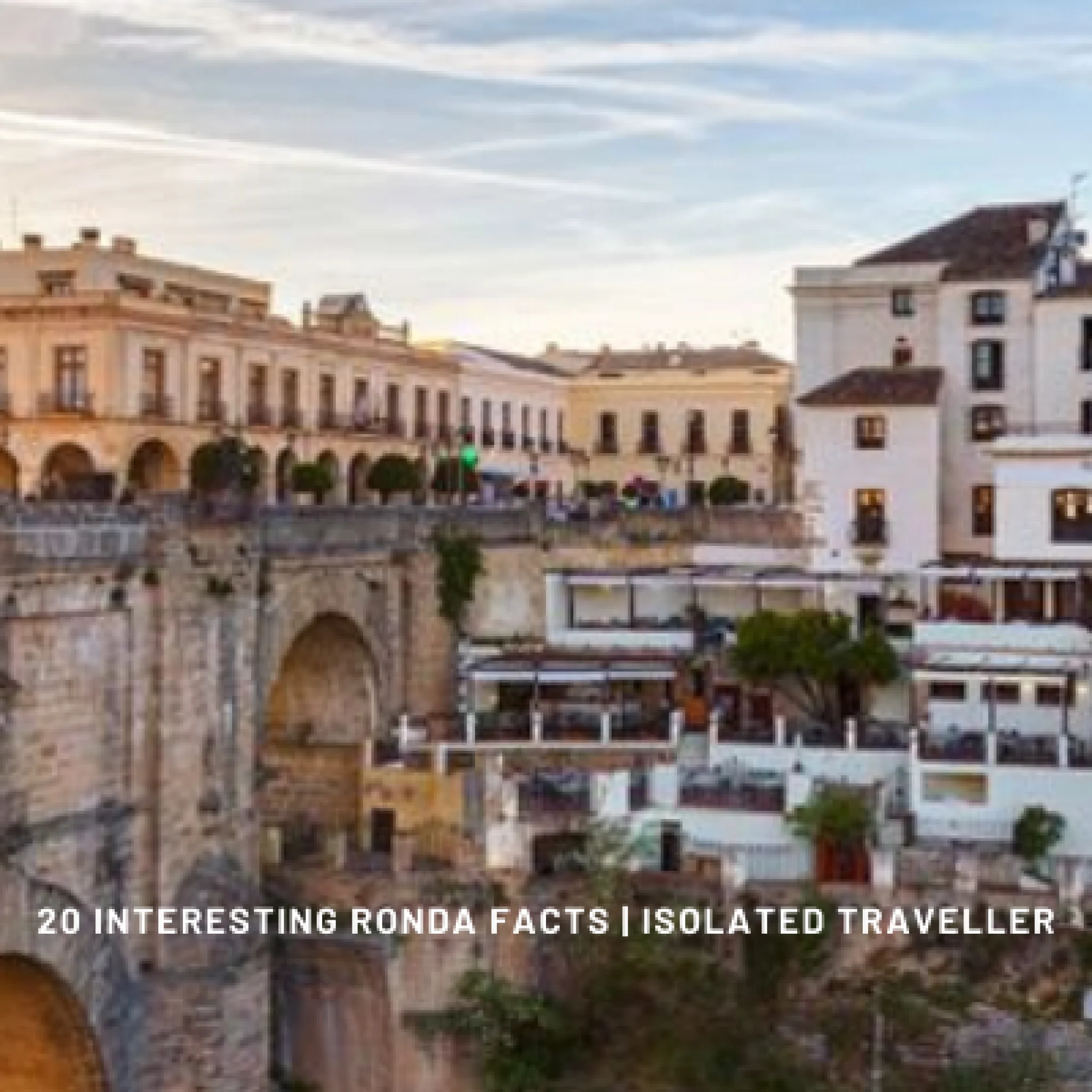 20 Interesting Facts About Ronda 1 20 interesting ronda facts 1 Facts About Ronda