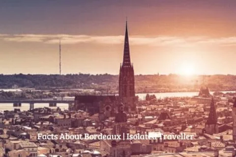 20 Unique Facts About Bordeaux