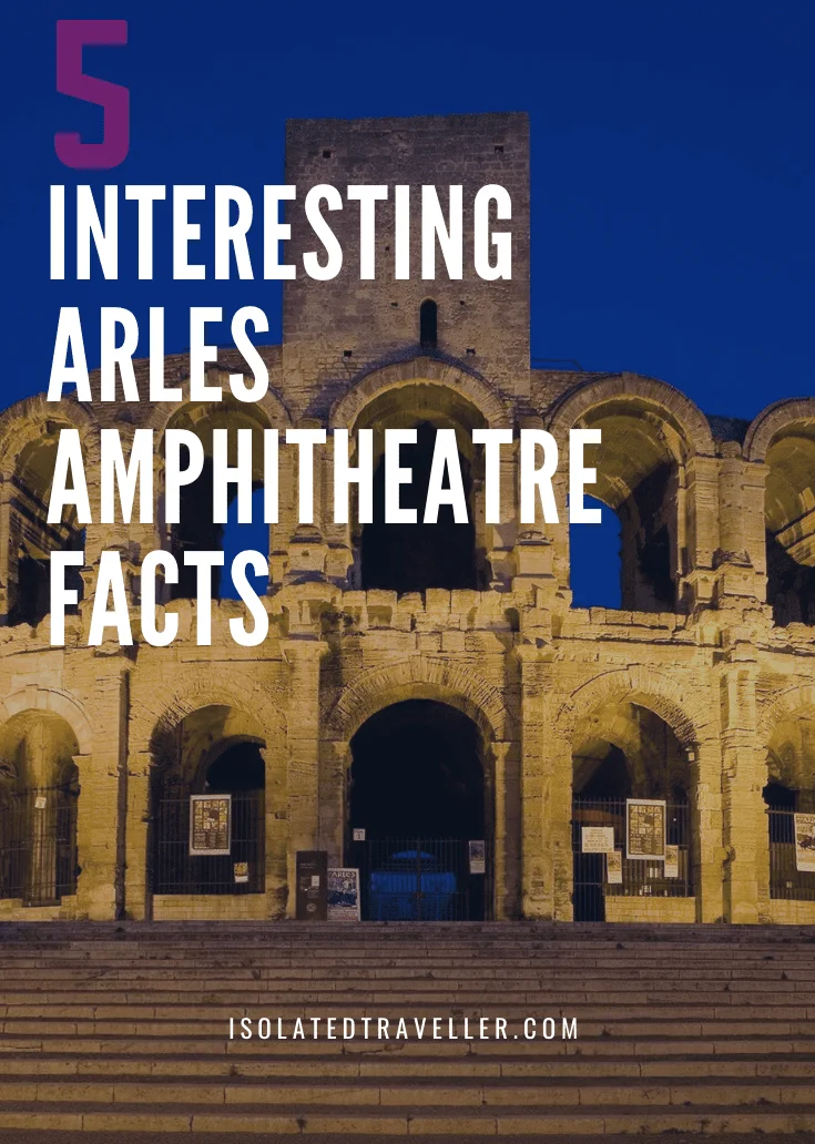 5 interesting arles amphitheatre facts 1 Arles Amphitheatre Facts