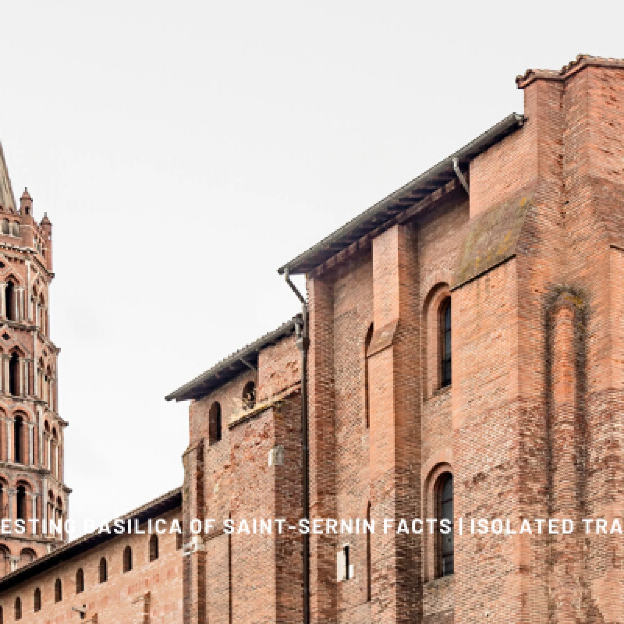 5 interesting basilica of saint sernin facts 1 Basilica of Saint-Sernin Facts
