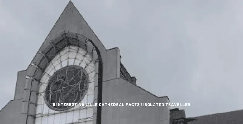 5 Interesting Lille Cathedral Facts