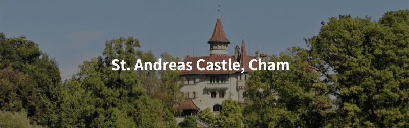 st. andreas castle cham Castles in the canton of Zug