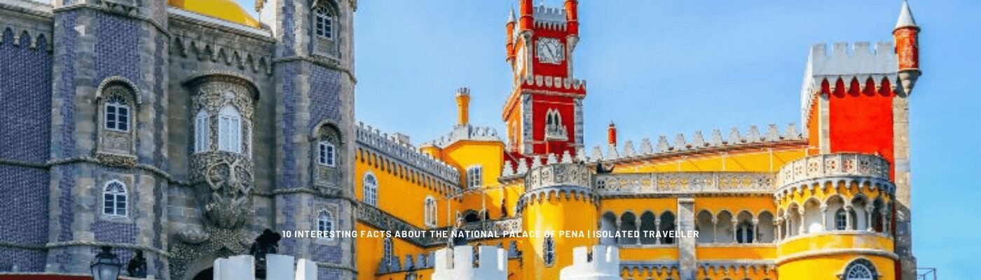 10 interesting facts about the national palace of pena Facts About the National Palace of Pena