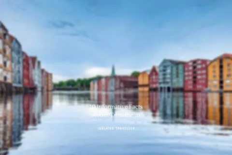 10 Interesting Facts About Trondheim