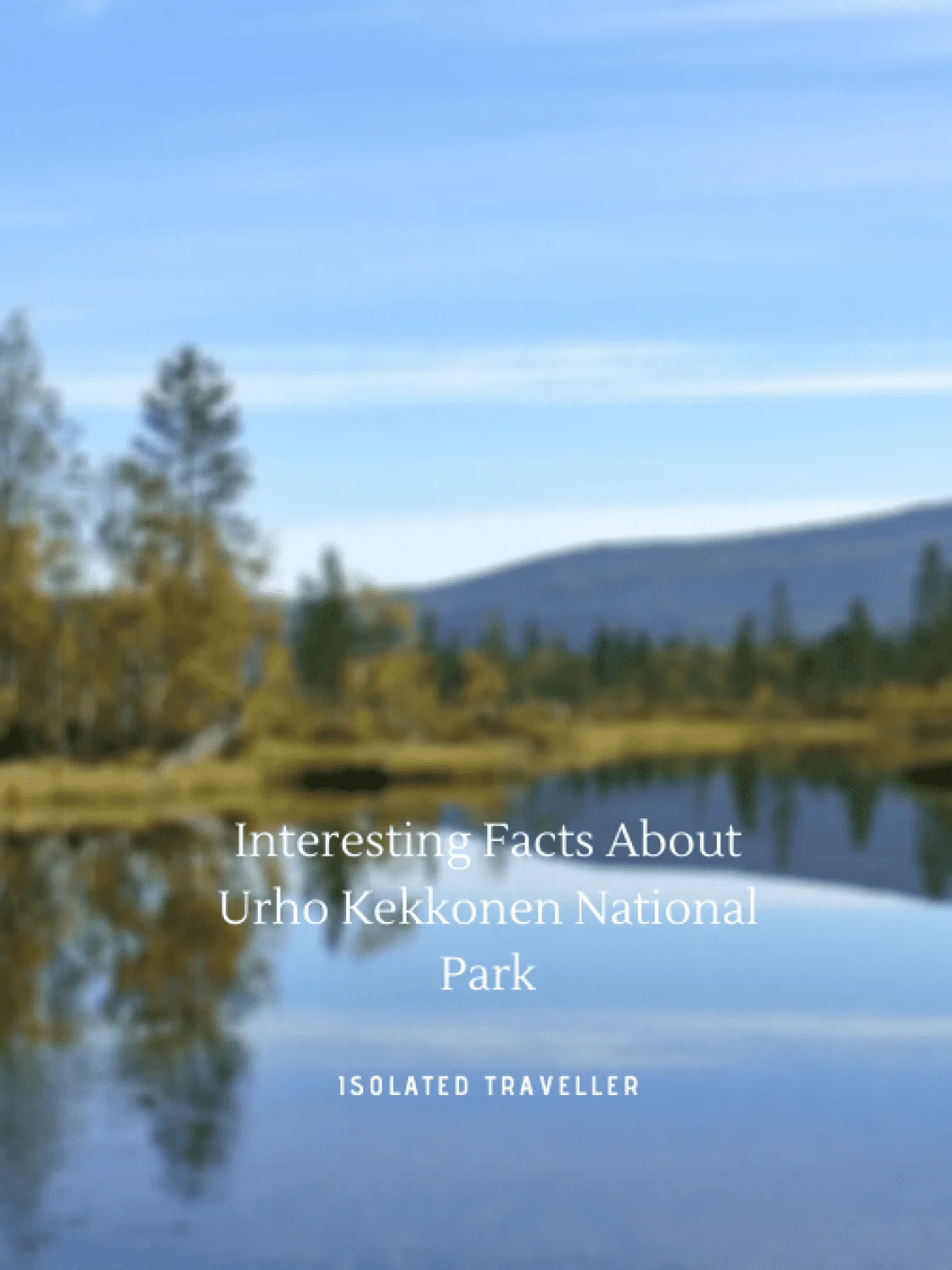 10 Interesting Facts About Urho Kekkonen National Park 1 Interesting Facts About Urho Kekkonen National Park