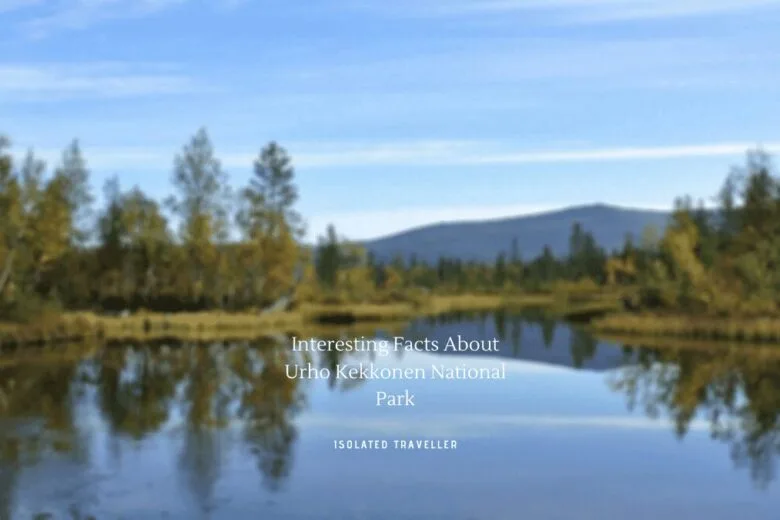 Interesting Facts About Urho Kekkonen National Park