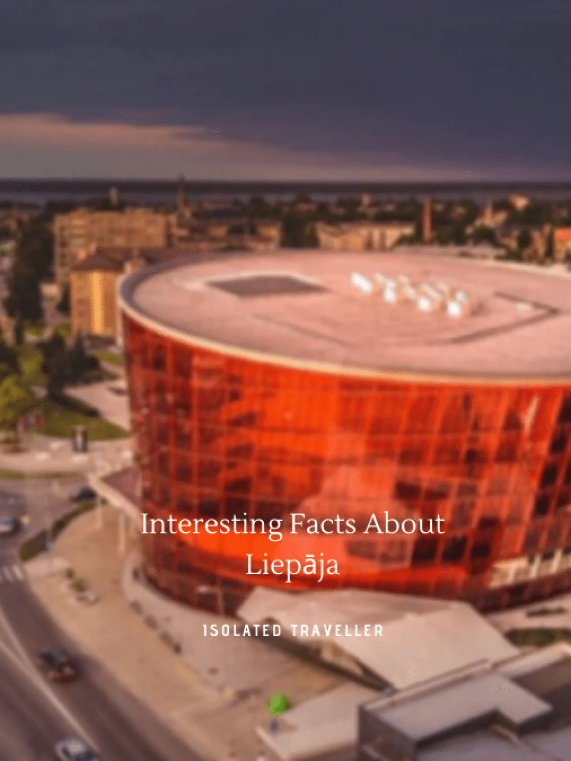Interesting Facts About Liepāja