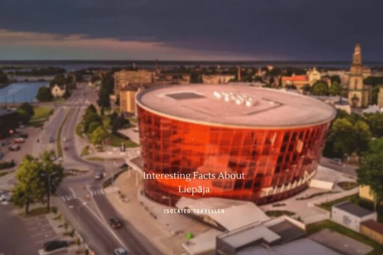 Interesting Facts About Liepāja