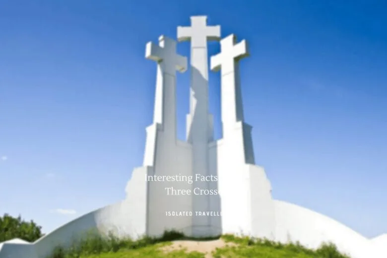Interesting Facts About Three Crosses