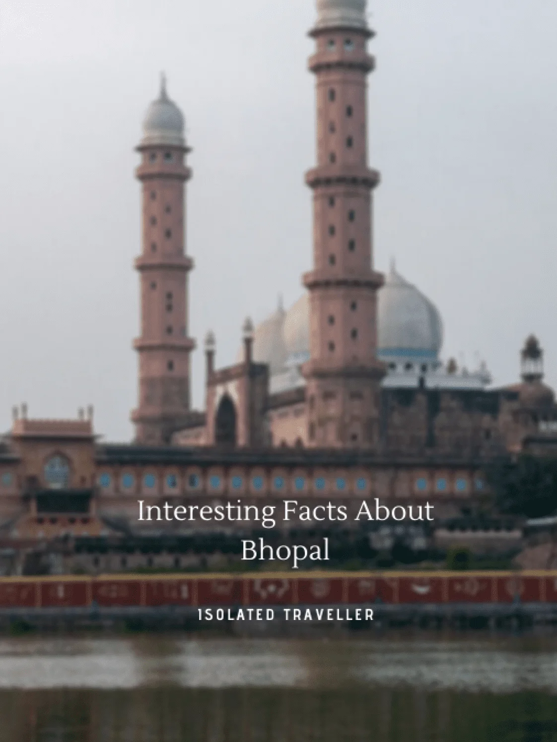 Interesting Facts About Bhopal