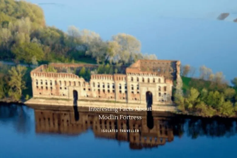 Interesting Facts About Modlin Fortress