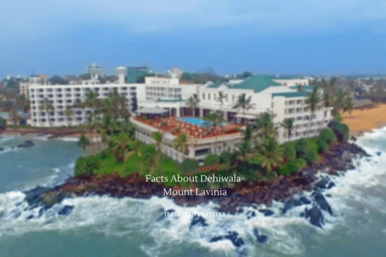 Facts About Dehiwala- Mount Lavinia