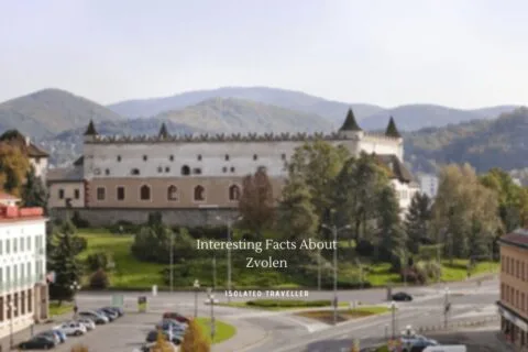 10 Interesting Facts About Zvolen