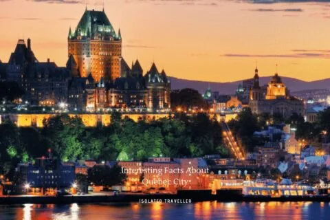 30 Interesting Facts About Quebec City