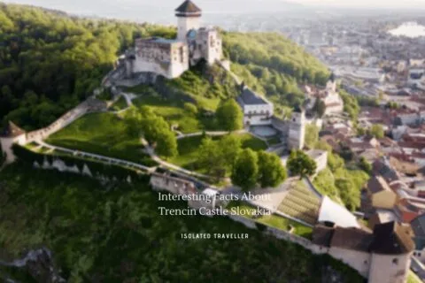 10 Interesting Facts About Trencin Castle Slovakia