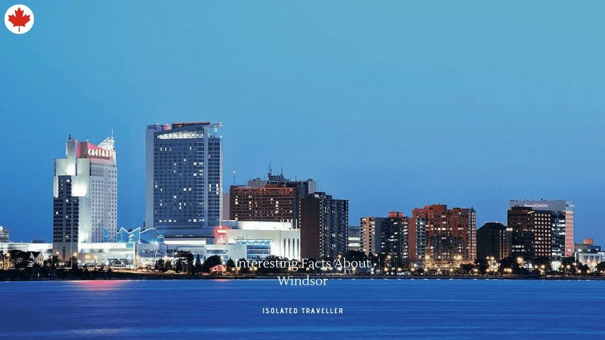 10 Interesting Facts About Windsor, Ontario 1 Facts About Windsor