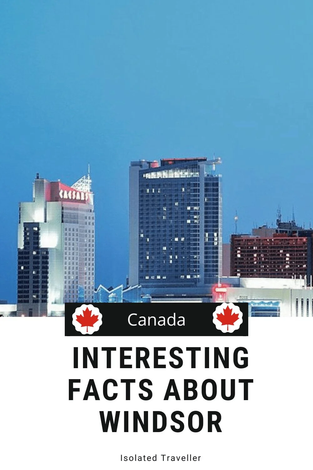 10 Interesting Facts About Windsor, Ontario 2 Facts About Windsor Ontario