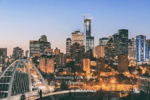 30 Interesting Facts About Edmonton