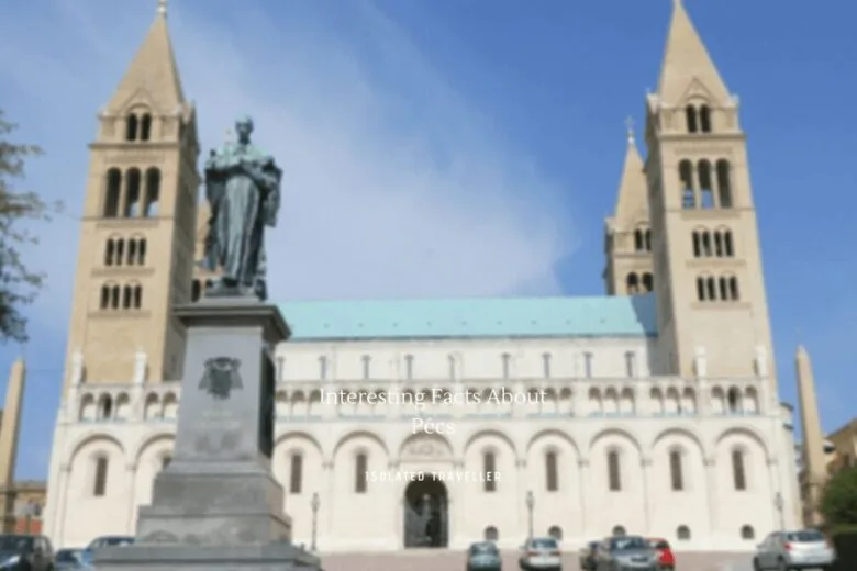 Interesting Facts About Pécs