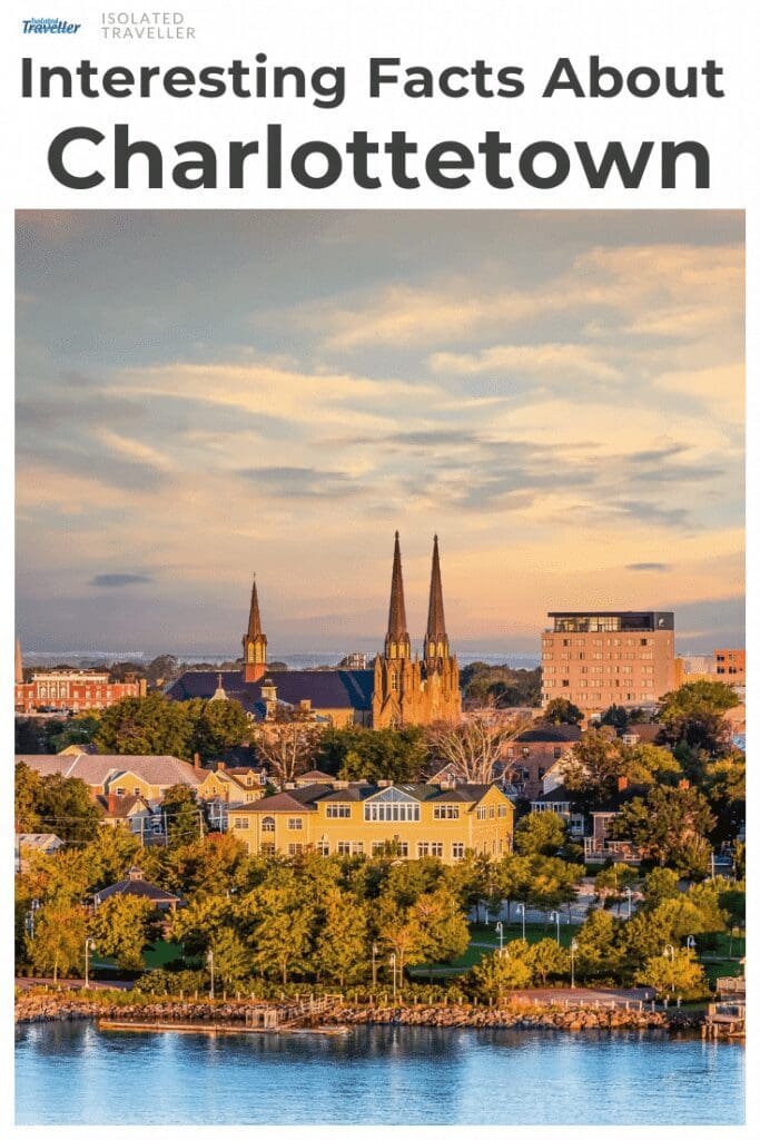 20 Interesting Facts About Charlottetown Isolated Traveller