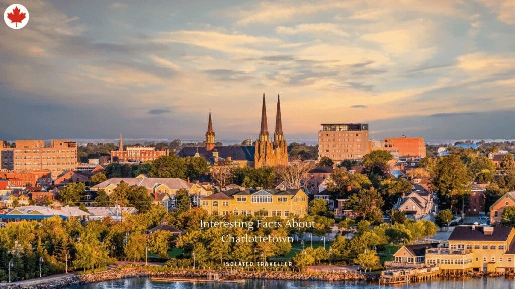 20 Interesting Facts About Charlottetown | Isolated Traveller