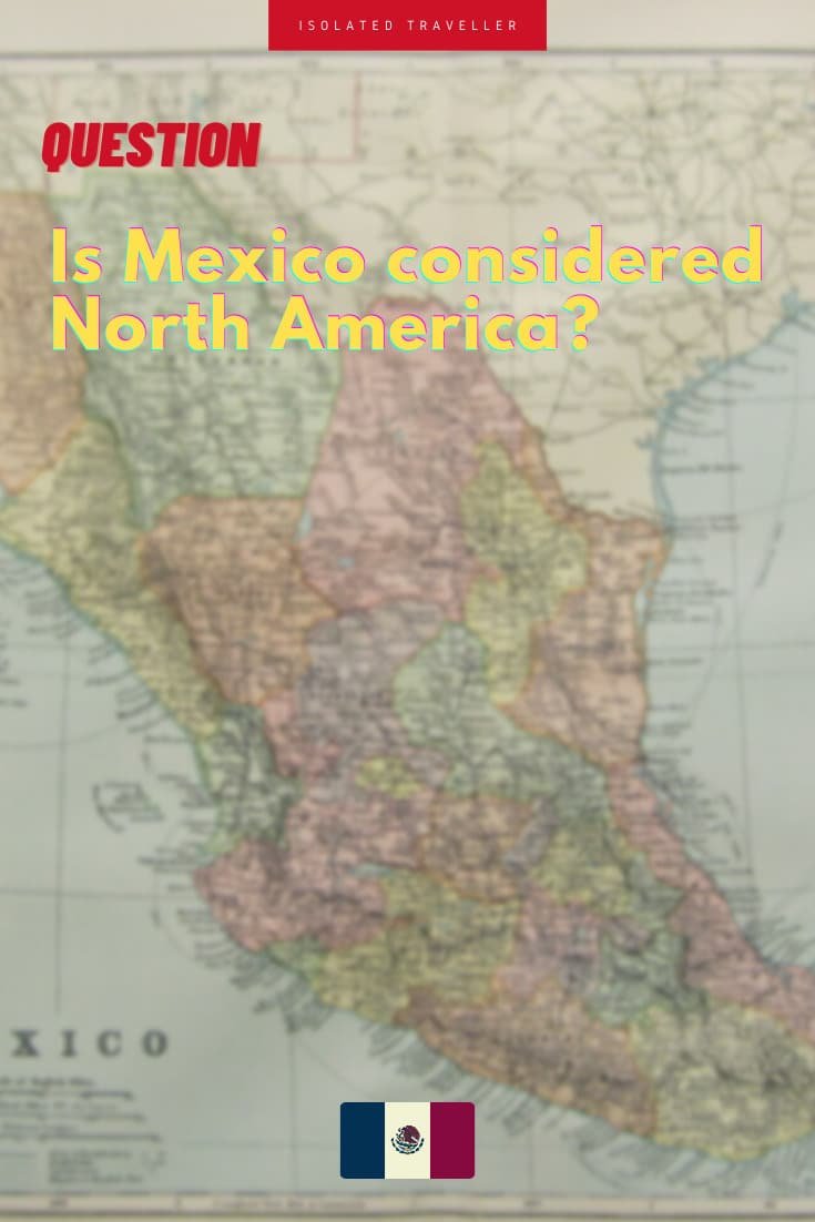 Is Mexico considered North America?